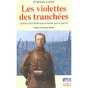 Les Violettes Des Tranchees , Lettre D Un Poilu Qui N'aimait Pas La Guerre - Etienne Tanty