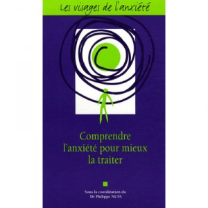 Les Visages De L'anxiete , Comprendre L'anxiete Pour Mieux La Traiter - Philippe Nuss