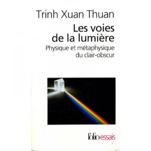 Les Voies De La Lumiere , Physique Et Metaphysique Du Clair-obscur - Xuan Thuan Trinh