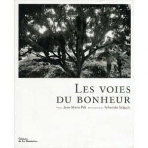 Les Voies Du Bonheur - Jean-marie Pelt , Sebastiao Salgado