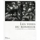 Les Voies Du Bonheur - Jean-marie Pelt , Sebastiao Salgado
