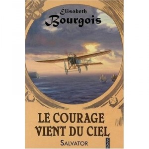 Le Courage Vient Du Ciel - Elizabeth Bourgois