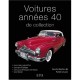 Les Voitures De Collection Des Annees 40 - Collectif