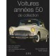 Les Voitures De Collection Des Annees 50 - Collectif