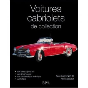 Les Voitures De Collection , Les Cabriolets - Collectif