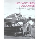 Les Voitures Volantes , Entre Fiction Et Realite - Patrick Gyger