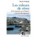 Les Voleurs De Reves , Cent Cinquante Ans D'histoire D'une Famille Algerienne - Bachir Hadjadj