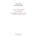 Les Voleurs De Sexe , Anthropologie D'une Rumeur Africaine - Julien Bonhomme
