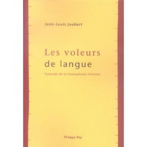 Les Voleurs De Langue , Traversee De La Francophonie Litteraire - Jean-louis Joubert