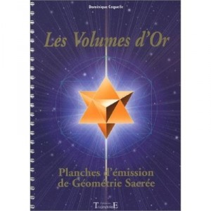 Les Volumes D'or , Planches D'emission De Geometrie Sacree - Dominique Coquelle