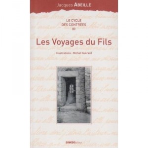 Le Cycle Des Contrees T.3 , Les Voyages Du Fils - Jacques Abeille