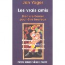 Les Vrais Amis , Bien S'entourer Pour Etre Heureux - Jan Yager