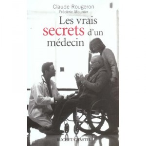 Les Vrais Secrets D'un Medecin - Claude Rougeron , Frederic Mounier