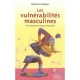 Les Vulnerabilites Masculines , Une Approche Biopsychosociale - Richard Cloutier