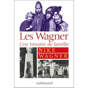 Les Wagner , Une Histoire De Famille - Nike Wagner
