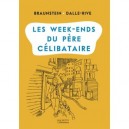 Les Week-end Du Pere Celibataire - Jacques Braunstein , Fanny Dalle-rive