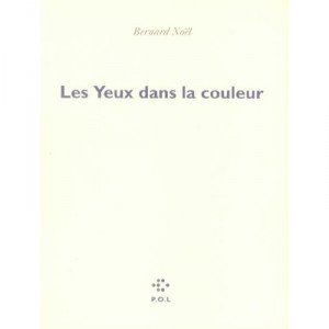 Les Yeux Dans La Couleur - Bernard Noel