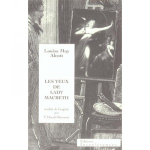 Les Yeux De Lady Macbeth - Louisa May Alcott