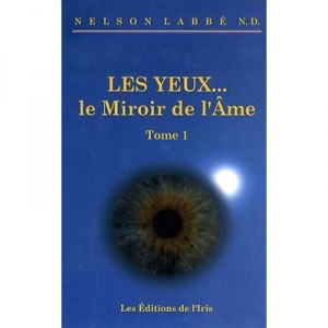 Les Yeux... Le Miroir De L'ame T.1 - Nelson Labbe
