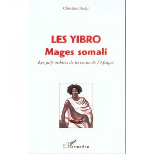 Les Yibro , Mages Somali , Les Juifs Oublies De La Corne De L'afrique - Christian Bader