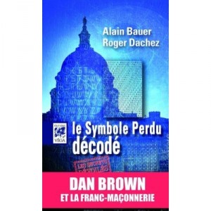 Le Symbole Perdu Decode - Alain Bauer , Roger Dachez