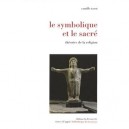 Le Symbolique Et Le Sacre , Theories De La Religion - Camille Tarot