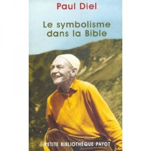 Le Symbolisme Dans La Bible , L'universalite Du Langage Symbolique Et Sa Signification Psychologique , Edition 2002 - Paul Diel