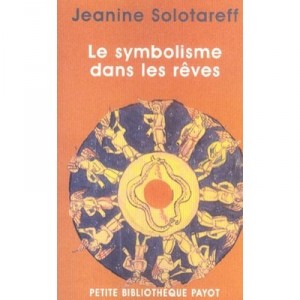 Le Symbolisme Dans Les Reves - Jeanine Solotareff