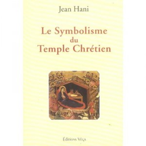 Le Symbolisme Du Temple Chretien - Jean Hani