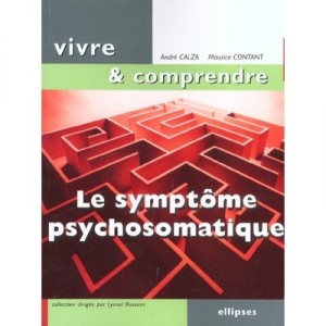 Le Symptome Psychosomatique - Maurice Contant , Andre Calza