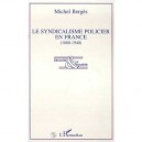 Le Syndicalisme Policier En France, 1880-1940 - Michel Berges