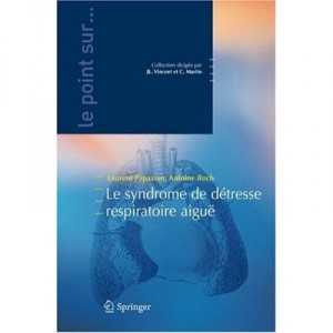 Le Syndrome De Detresse Respiratoire Aigue - Laurent Papazian