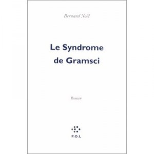 Le Syndrome De Gramsci - Bernard Noel