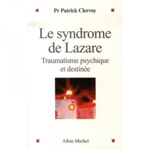 Le Syndrome De Lazare , Traumatisme Psychique Et Destinee - Patrick Clervoy