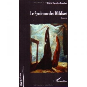 Le Syndrome Des Maldives - Tristan Derycke-andreani