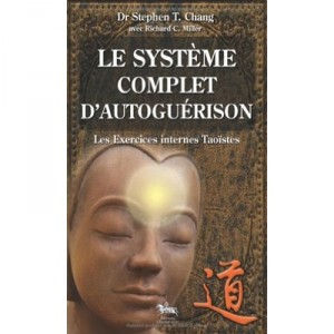 Le Systeme Complet D'autoguerison , Les Exercices Internes Taoistes - Stephen T. Chang
