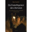 De L'intelligence Des Chevaux , Une Exploration De Leur Vie Mentale Et Emotionnelle - Maria Franchini