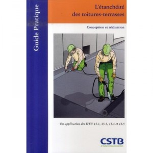 L'etancheite Des Toitures-terrasses. Conception Et Realisation - Cstb