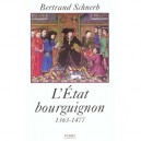 L'etat Bourguignon 1363-1477 - Bertrand Schnerb
