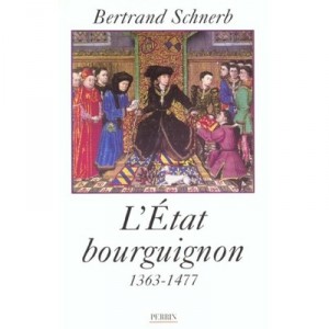 L'etat Bourguignon 1363-1477 - Bertrand Schnerb