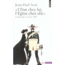L'etat Chez Lui, L'eglise Chez Elle , Comprendre La Loi De 1905 - Jean-paul Scot