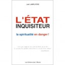 L'etat Inquisiteur , La Spiritualite En Danger ! - Joel Labruyere