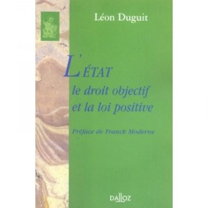 L'etat, Le Droit Objectif Et La Loi Positive - Leon Duguit