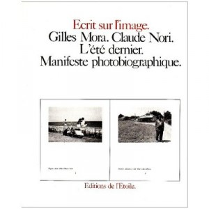 L'ete Dernier , Manifeste Photobiographique - Gilles Mora , Claude Nori