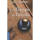 Le Temps De L'ecole - Louis Tamain