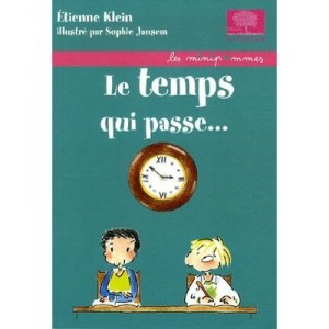 Le Temps Qui Passe - Etienne Klein , Sophie Jansem