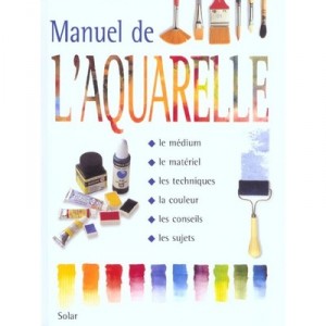 Manuel De L'aquarelle - Collectif