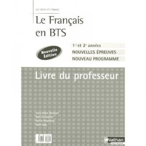 Le Texte Et L'image , Le Francais En Bts , Livre Du Professeur (edition 2006) - Collectif