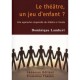 Le Theatre, Un Jeu D'enfant ? Une Approche Corporelle Du Theatre A L'ecole - Dominique Lambert