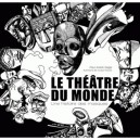 Le Theatre Du Monde , Une Histoire Des Masques - Paul-andre Sagel